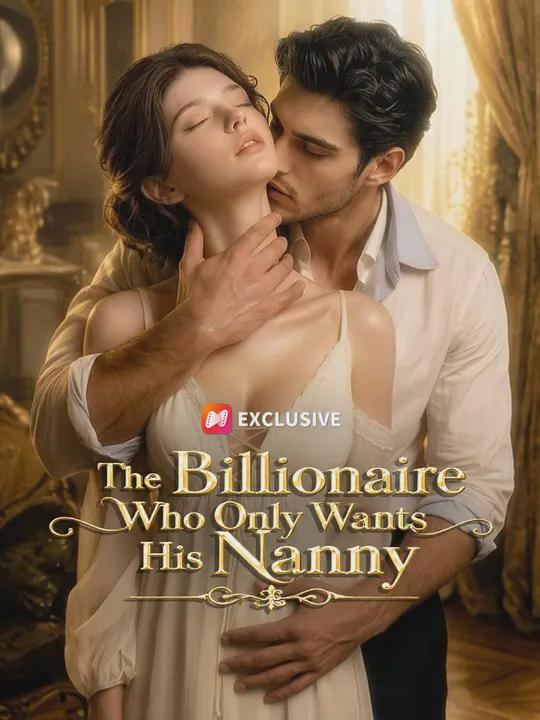 The Billionaire Who Only Wants His Nanny